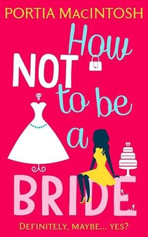 How Not to be a Bride by Portia Macintosh