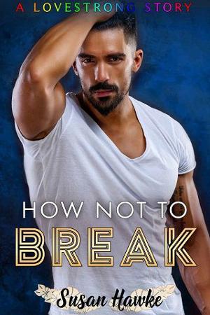 How Not to Break by Susan Hawke