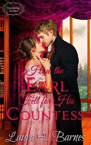 How the Earl Fell for His Countess by Laura A. Barnes