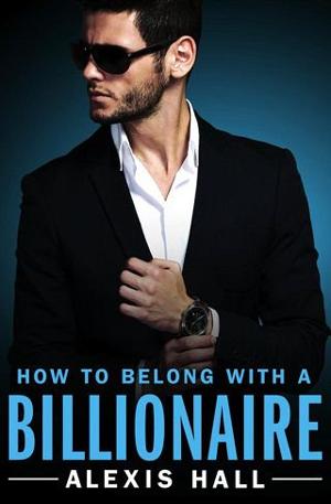 How to Belong with a Billionaire by Alexis Hall