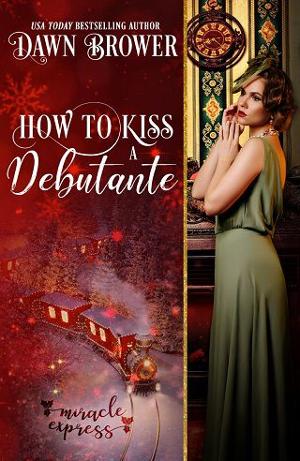 How to Kiss a Debutante by Dawn Brower
