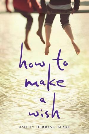 How to Make a Wish by Ashley Herring Blake