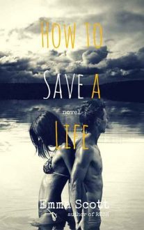 How to Save a Life by Emma Scott