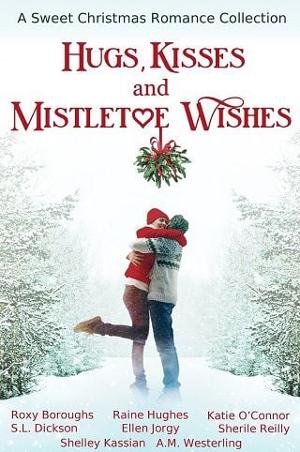 Hugs, Kisses and Mistletoe Wishes by Katie O’Connor