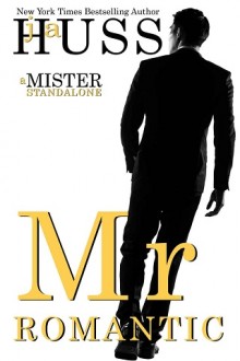 Mr. Romantic (Mister #2) by J.A. Huss