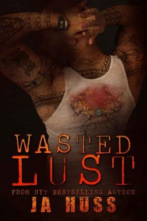 Wasted Lust by J.A. Huss