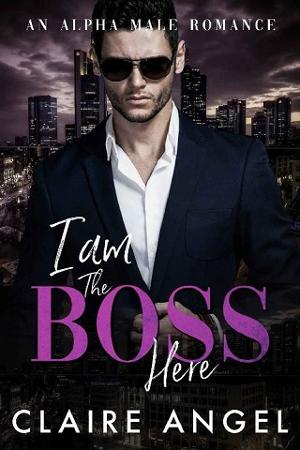 I Am the Boss Here by Claire Angel