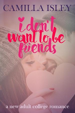 I Don’t Want To Be Friends by Camilla Isley