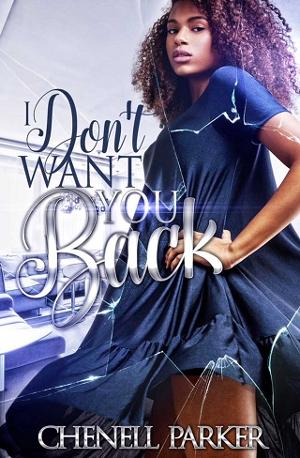 I Don’t Want You Back by Chenell Parker