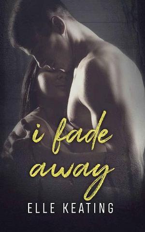 I Fade Away by Elle Keating