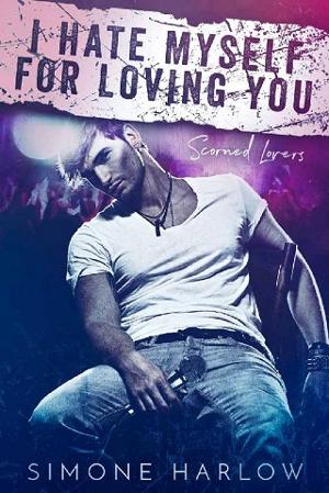 I Hate Myself For Loving You by Simone Harlow