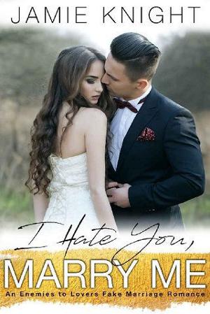 I Hate You, Marry Me by Jamie Knight