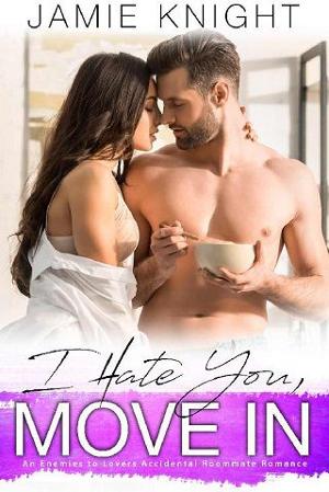 I Hate You, Move In by Jamie Knight