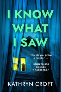 I Know What I Saw by Kathryn Croft