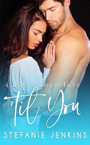 I Never Knew Love ’til You by Stefanie Jenkins