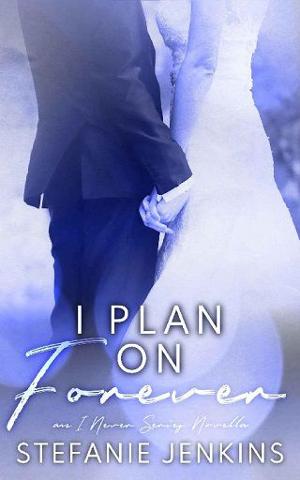 I Plan on Forever by Stefanie Jenkins