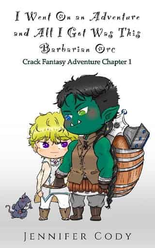 I Went on an Adventure and All I Got Was This Barbarian Orc, Chapter 1 by Jennifer Cody