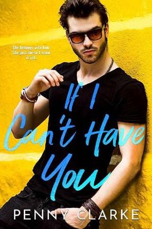 If I Can’t Have You by Penny Clarke