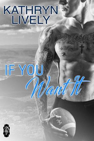 If You Want It by Kathryn Lively
