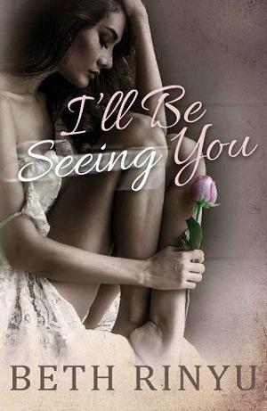 I’ll Be Seeing You by Beth Rinyu