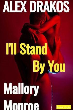 Alex Drakos: I’ll Stand By You by Mallory Monroe