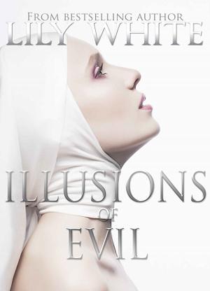 Illusions of Evil by Lily White