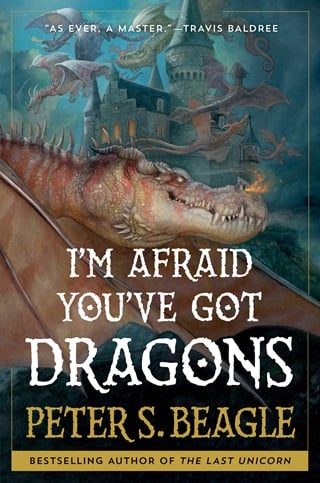 I’m Afraid You’ve Got Dragons by Peter S. Beagle