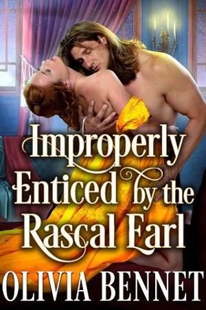 Improperly Enticed By the Rascal Earl by Olivia Bennet