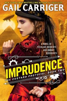 Imprudence (The Custard Protocol #2) by Gail Carriger