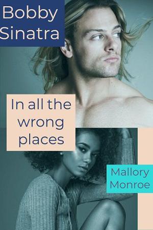 Bobby Sinatra: In All the Wrong Places by Mallory Monroe