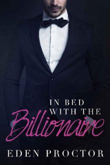 In Bed With the Billionaire by Eden Proctor