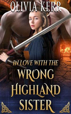 In Love With the Wrong Highland Sister by Olivia Kerr