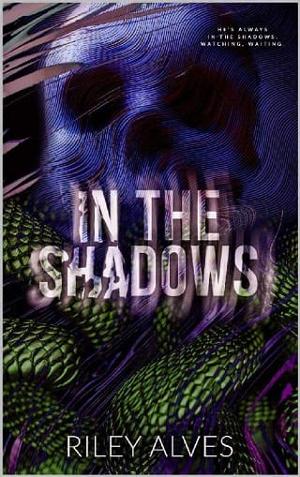 In The Shadows by Riley Alves