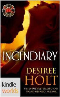Incendiary by Desiree Holt