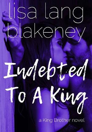 Indebted To A King by Lisa Lang-Blakeney