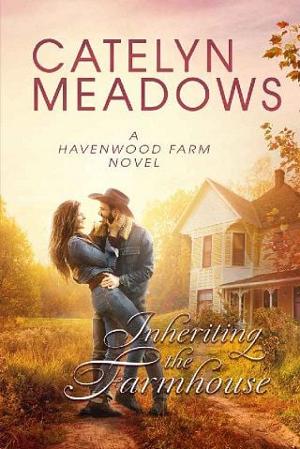 Inheriting the Farmhouse by Catelyn Meadows