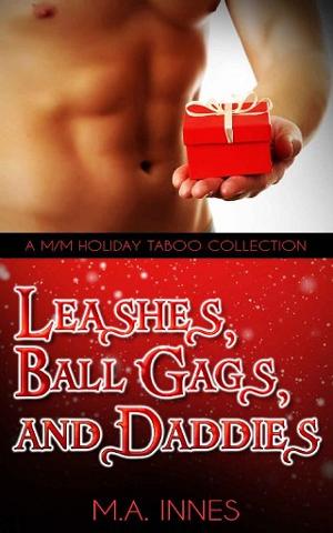 Leashes, Ball Gags, and Daddies by M.A. Innes