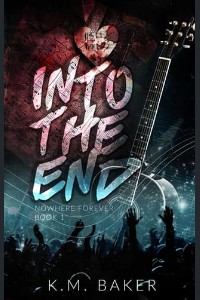 Into The End by K.M. Baker