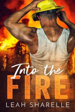 Into the Fire by Leah Sharelle