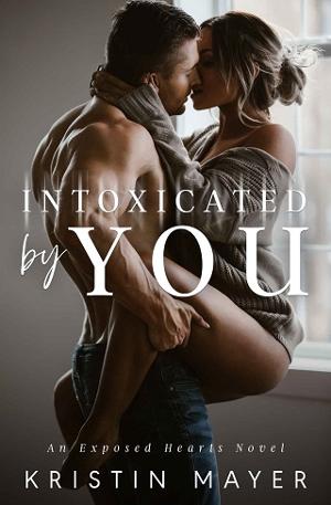 Intoxicated By You by Kristin Mayer