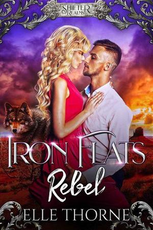 Iron Flats Rebel by Elle Thorne