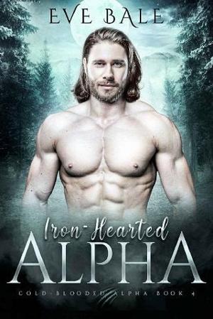 Iron-Hearted Alpha by Eve Bale