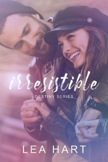 Irresistible By Lea Hart Irresistible By Lea Hart