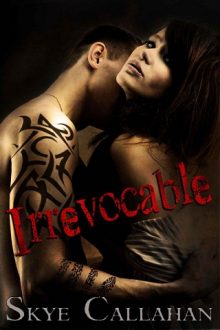 Irrevocable by Skye Callahan
