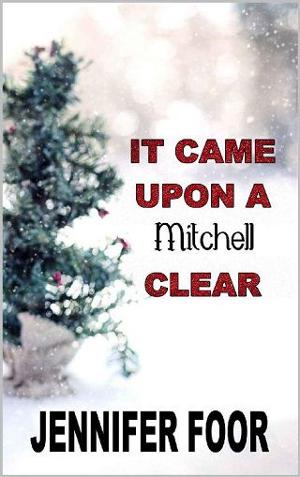 It Came Upon a Mitchell Clear by Jennifer Foor