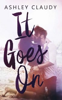 It Goes On by Ashley Claud