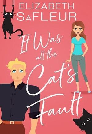 It Was All The Cat’s Fault by Elizabeth SaFleur