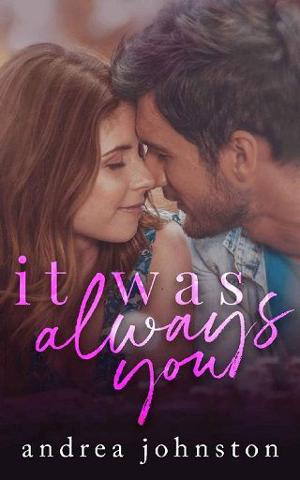 It Was Always You by Andrea Johnston