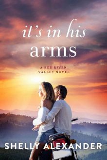 It’s In His Arms by Shelly Alexander