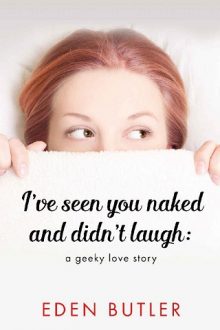 I’ve Seen You Naked and Didn’t Laugh by Eden Butler